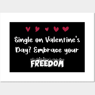 Single on Valentine's Day? Embrace your freedom Posters and Art